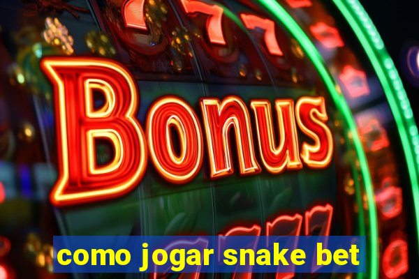 como jogar snake bet